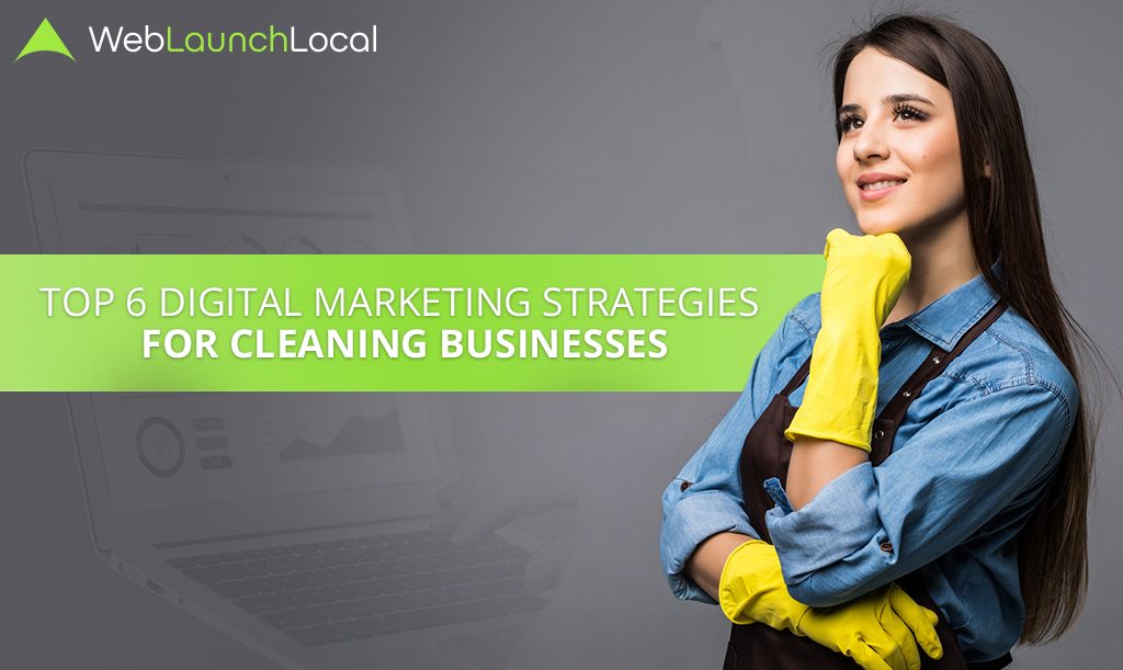 Top 6 Digital Marketing Strategies for Cleaning Businesses