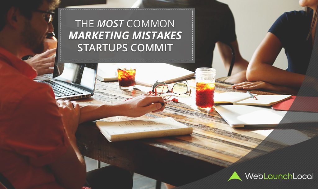 The Most Common Marketing Mistakes Startups Commit