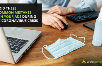 Avoid These 5 Common Mistakes With Your Ads During The Coronavirus Crisis